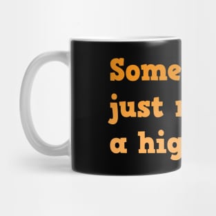 Funny Quote | Some people just need a high-five Mug